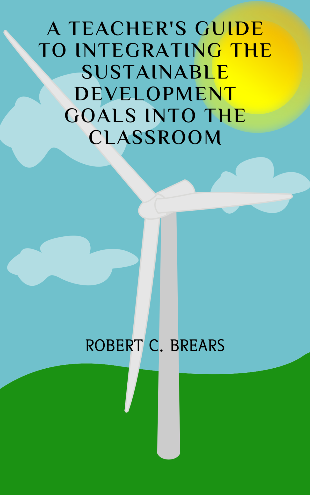 A Teacher’s Guide to Integrating the Sustainable Development Goals into ...