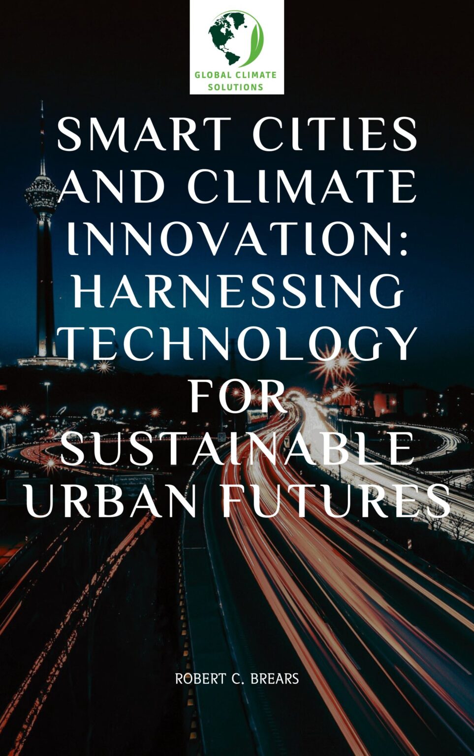 Smart Cities and Climate Innovation: Harnessing Technology for ...