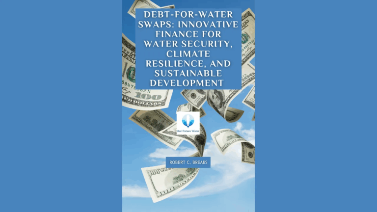 Debt-for-Water Swaps shows how countries can turn debt into investments for water security, climate resilience, and sustainable development, offering a practical guide for policymakers and sustainability professionals.