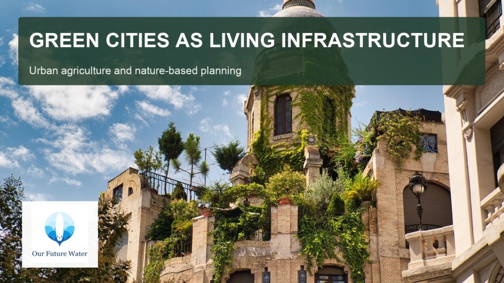 Greenery integrated into an urban building beneath the Our Future Water newsletter headline Green Cities as Living Infrastructure.