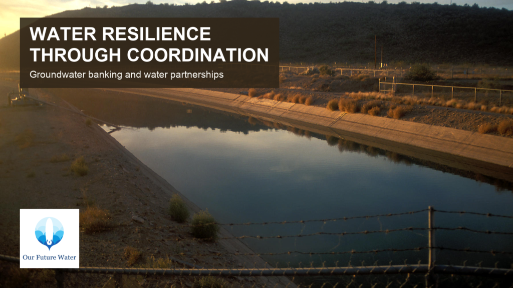 The Central Arizona Project canal near North Phoenix, with the Our Future Water headline Water Resilience Through Coordination. The photograph illustrates regional conveyance, not an aquifer recharge facility or the Jakarta plant.